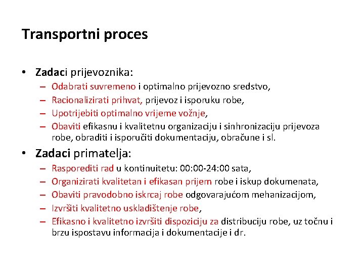 Transportni proces • Zadaci prijevoznika: – – Odabrati suvremeno i optimalno prijevozno sredstvo, Racionalizirati