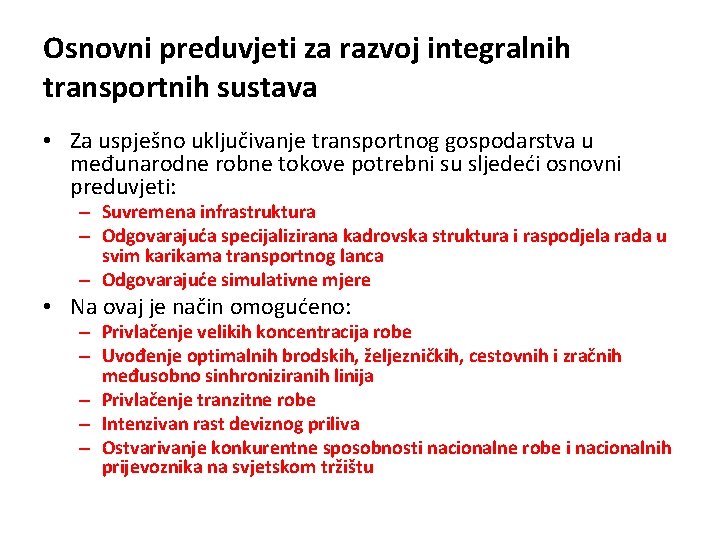 Osnovni preduvjeti za razvoj integralnih transportnih sustava • Za uspješno uključivanje transportnog gospodarstva u