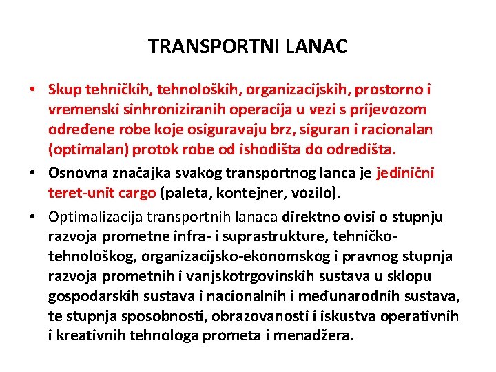 TRANSPORTNI LANAC • Skup tehničkih, tehnoloških, organizacijskih, prostorno i vremenski sinhroniziranih operacija u vezi