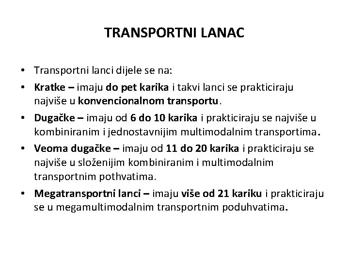 TRANSPORTNI LANAC • Transportni lanci dijele se na: • Kratke – imaju do pet