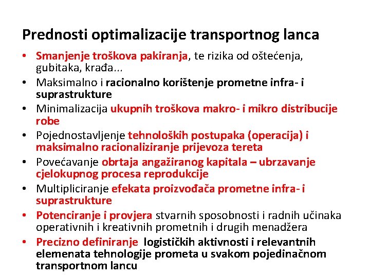 Prednosti optimalizacije transportnog lanca • Smanjenje troškova pakiranja, te rizika od oštećenja, gubitaka, krađa.