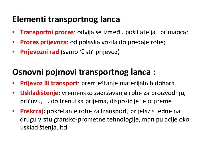 Elementi transportnog lanca • Transportni proces: odvija se između pošiljatelja i primaoca; • Proces