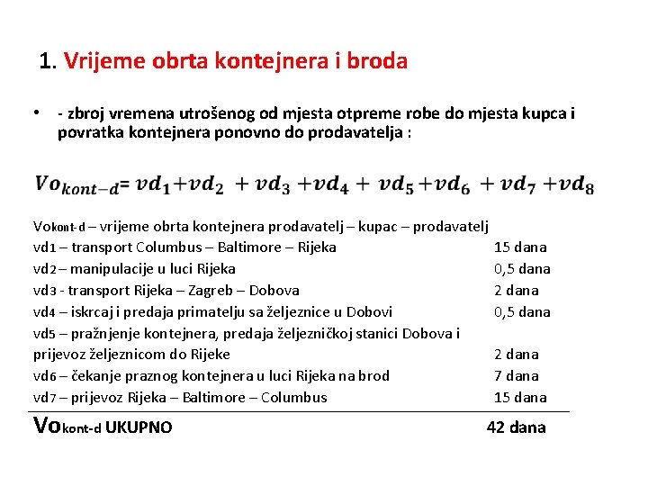 1. Vrijeme obrta kontejnera i broda • - zbroj vremena utrošenog od mjesta otpreme