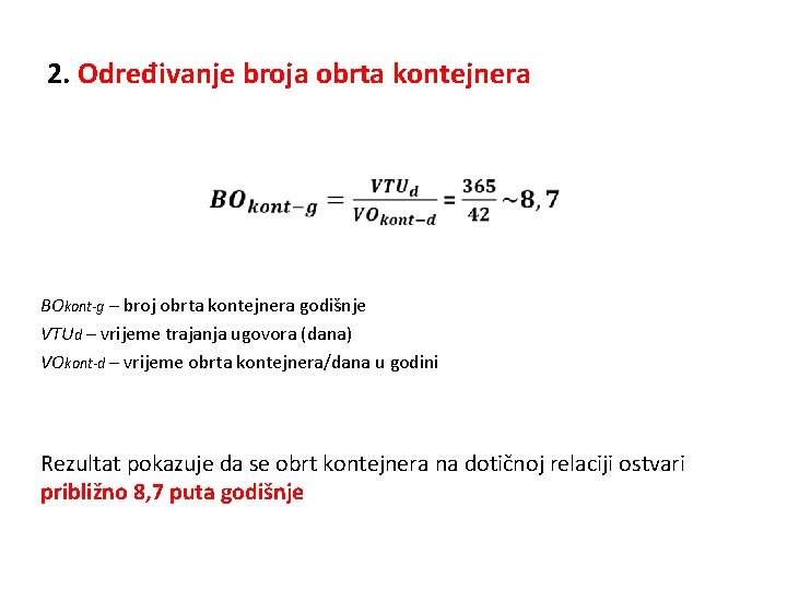 2. Određivanje broja obrta kontejnera BOkont-g – broj obrta kontejnera godišnje VTUd – vrijeme