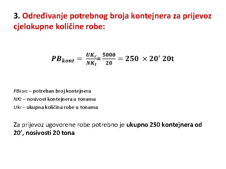 3. Određivanje potrebnog broja kontejnera za prijevoz cjelokupne količine robe: PBkont – potreban broj