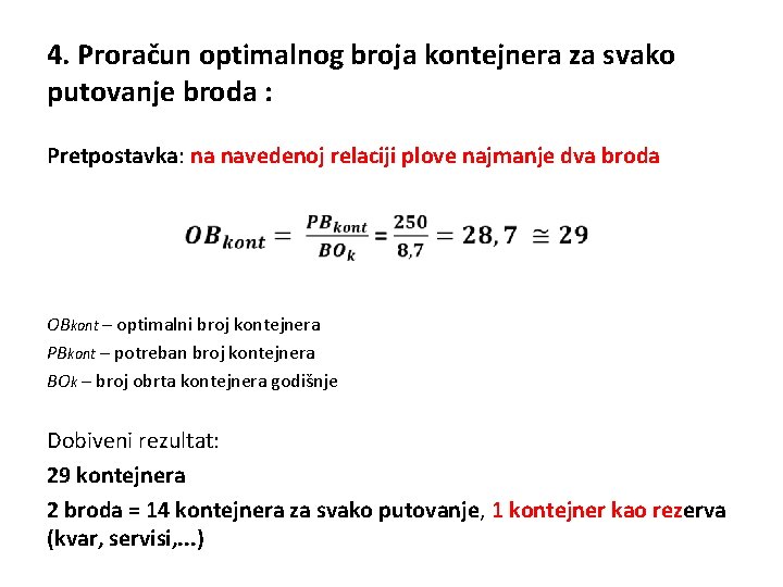 4. Proračun optimalnog broja kontejnera za svako putovanje broda : Pretpostavka: na navedenoj relaciji
