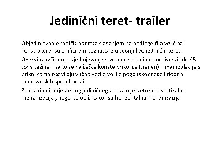Jedinični teret- trailer Objedinjavanje različitih tereta slaganjem na podloge čija veličina i konstrukcija su