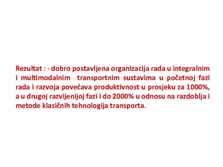 Rezultat : - dobro postavljena organizacija rada u integralnim i multimodalnim transportnim sustavima u