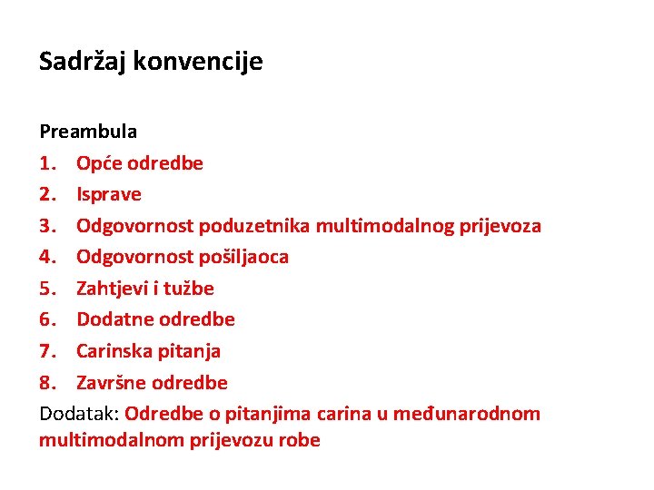Sadržaj konvencije Preambula 1. Opće odredbe 2. Isprave 3. Odgovornost poduzetnika multimodalnog prijevoza 4.
