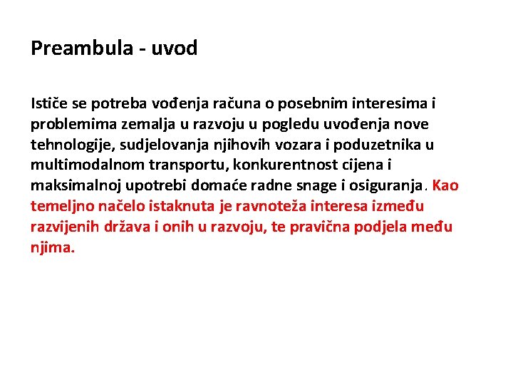 Preambula - uvod Ističe se potreba vođenja računa o posebnim interesima i problemima zemalja