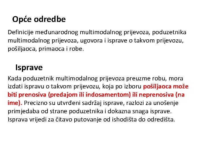 Opće odredbe Definicije međunarodnog multimodalnog prijevoza, poduzetnika multimodalnog prijevoza, ugovora i isprave o takvom