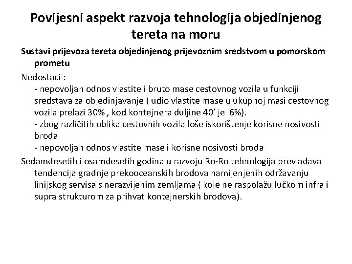 Povijesni aspekt razvoja tehnologija objedinjenog tereta na moru Sustavi prijevoza tereta objedinjenog prijevoznim sredstvom