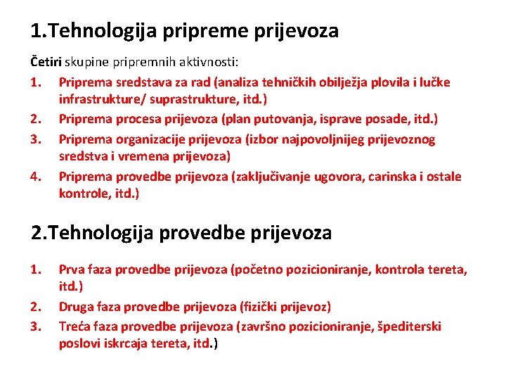 1. Tehnologija pripreme prijevoza Četiri skupine pripremnih aktivnosti: 1. Priprema sredstava za rad (analiza