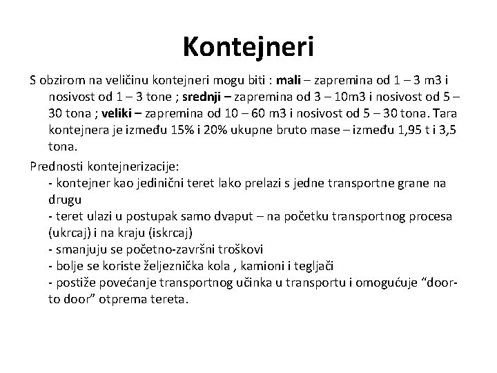 Kontejneri S obzirom na veličinu kontejneri mogu biti : mali – zapremina od 1
