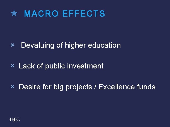  MACRO EFFECTS Devaluing of higher education Lack of public investment Desire for big