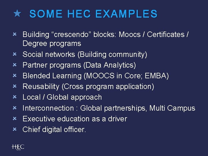  SOME HEC EXAMPLES Building “crescendo” blocks: Moocs / Certificates / Degree programs Social