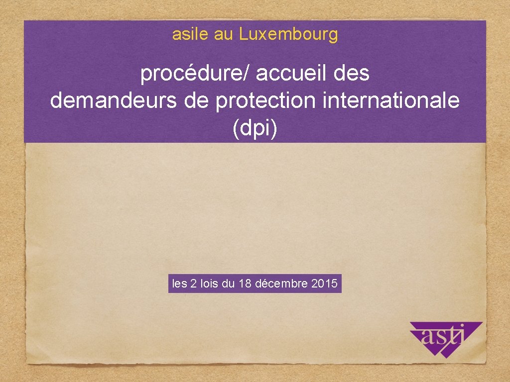 asile au Luxembourg procédure/ accueil des demandeurs de protection internationale (dpi) les 2 lois