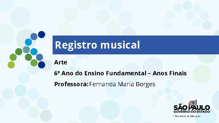 Registro musical Arte 6º Ano do Ensino Fundamental – Anos Finais Professora: Fernanda Maria