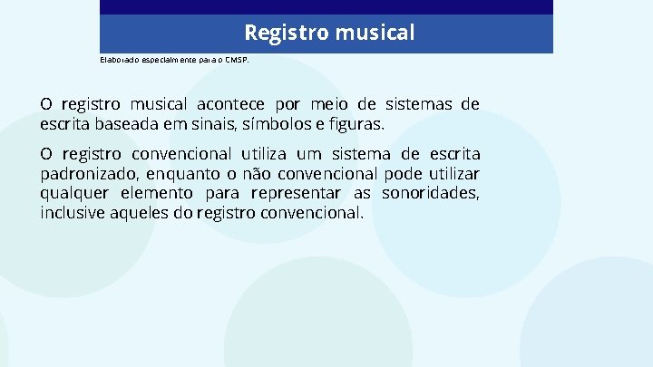 Registro musical Elaborado especialmente para o CMSP. O registro musical acontece por meio de