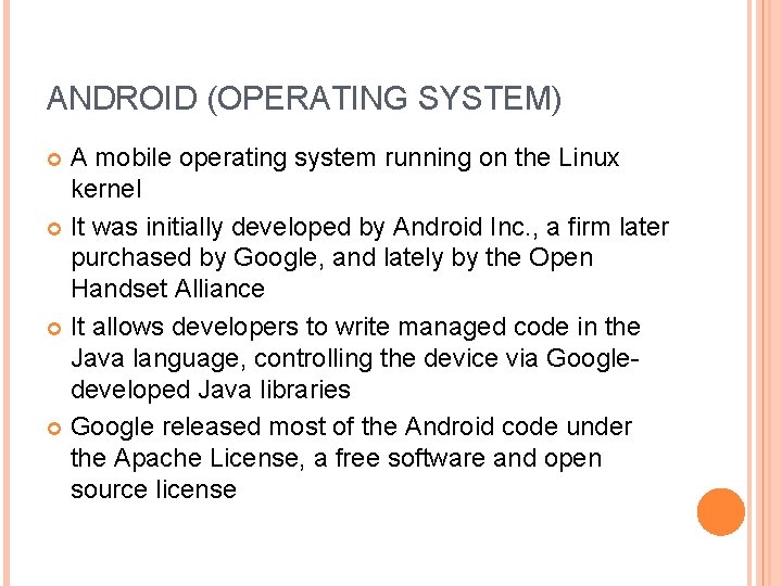 ANDROID (OPERATING SYSTEM) A mobile operating system running on the Linux kernel It was