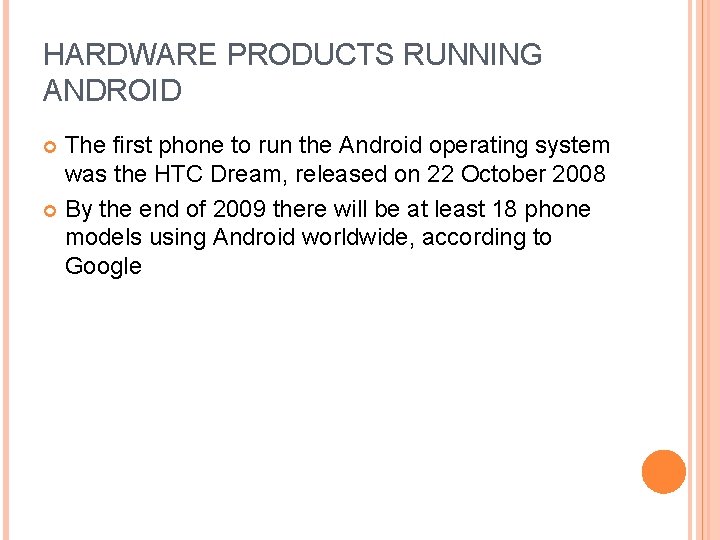 HARDWARE PRODUCTS RUNNING ANDROID The first phone to run the Android operating system was