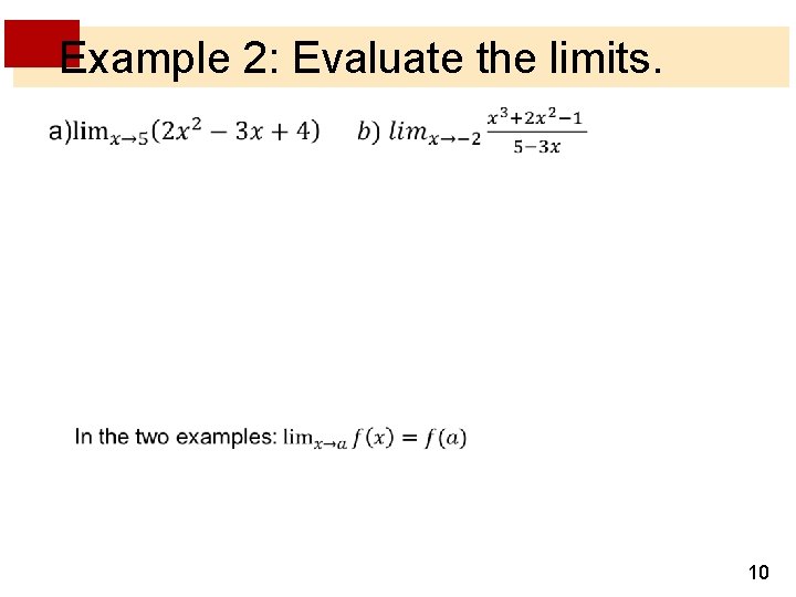 Example 2: Evaluate the limits. 10 