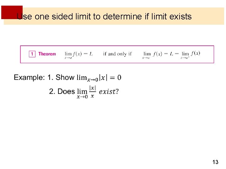 Use one sided limit to determine if limit exists 13 