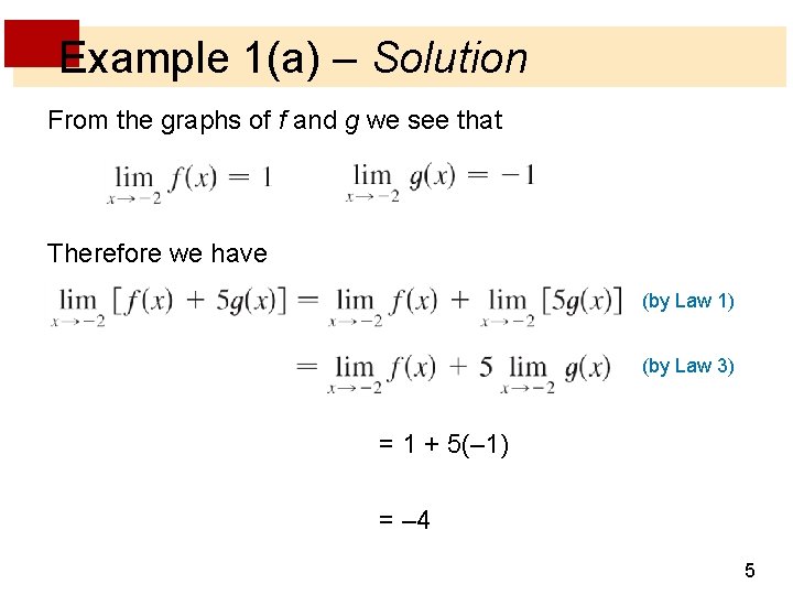 Example 1(a) – Solution From the graphs of f and g we see that