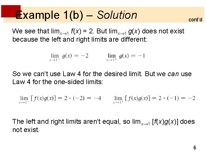 Example 1(b) – Solution cont’d We see that limx 1 f (x) = 2.