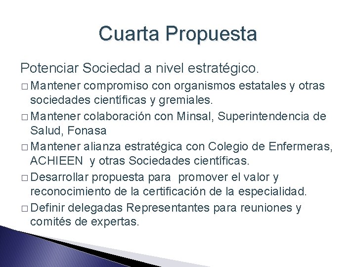 Cuarta Propuesta Potenciar Sociedad a nivel estratégico. � Mantener compromiso con organismos estatales y