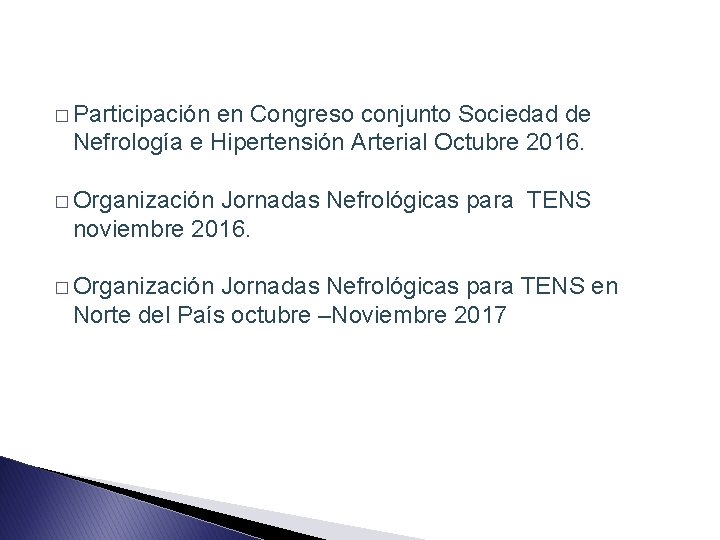 � Participación en Congreso conjunto Sociedad de Nefrología e Hipertensión Arterial Octubre 2016. �