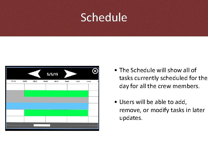Schedule • The Schedule will show all of tasks currently scheduled for the day