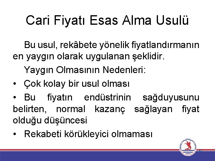 Cari Fiyatı Esas Alma Usulü Bu usul, rekâbete yönelik fiyatlandırmanın en yaygın olarak uygulanan