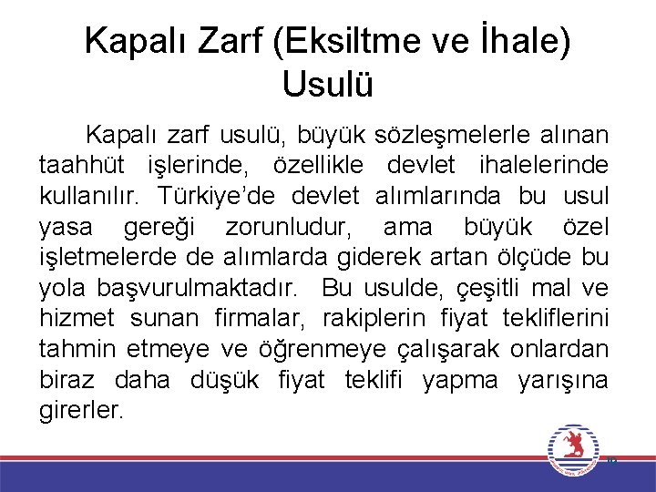 Kapalı Zarf (Eksiltme ve İhale) Usulü Kapalı zarf usulü, büyük sözleşmelerle alınan taahhüt işlerinde,