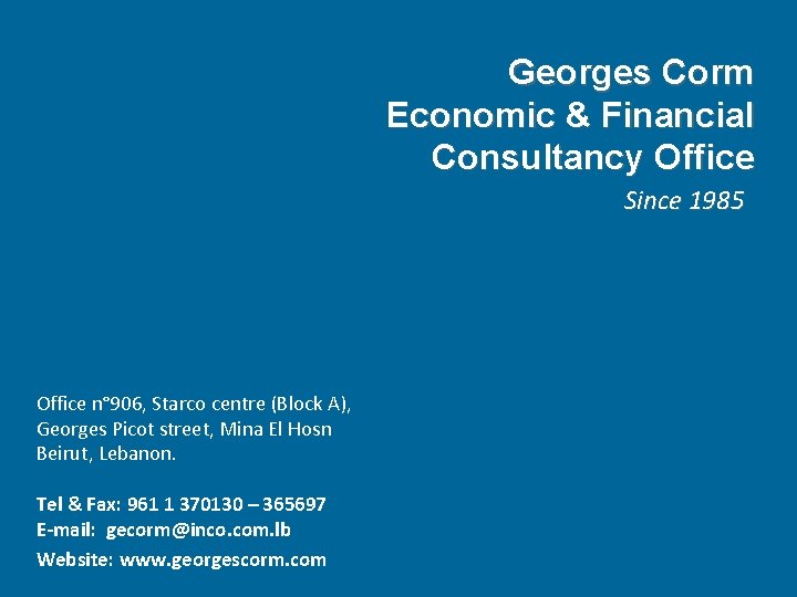 Georges Corm Economic & Financial Consultancy Office Since 1985 Office n° 906, Starco centre