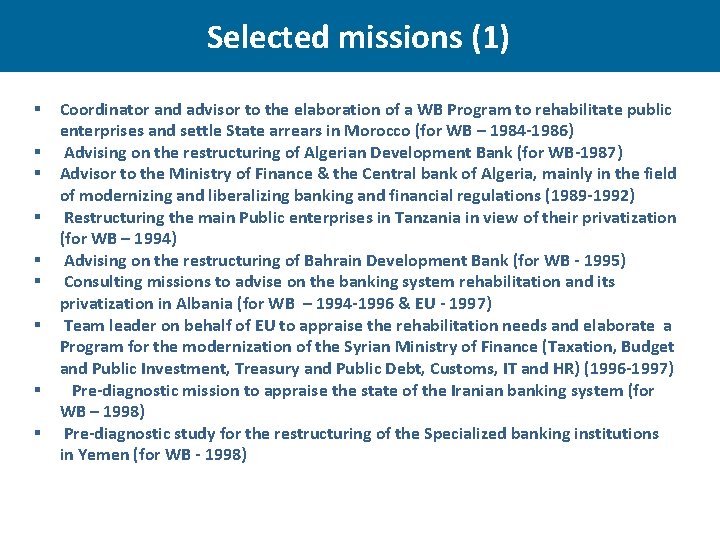 Selected missions (1) § Coordinator and advisor to the elaboration of a WB Program
