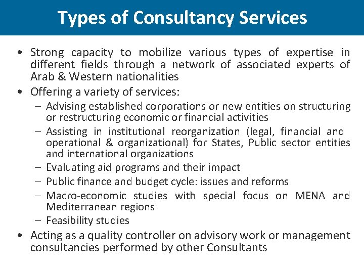 Types of Consultancy Services • Strong capacity to mobilize various types of expertise in