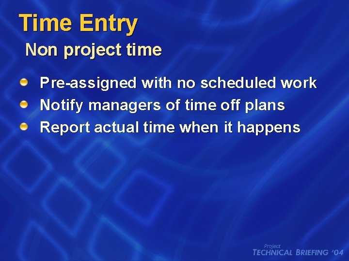 Time Entry Non project time Pre-assigned with no scheduled work Notify managers of time