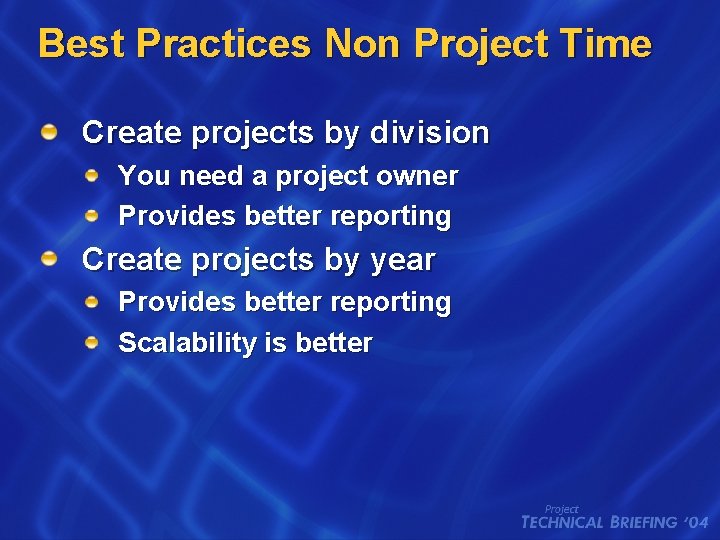 Best Practices Non Project Time Create projects by division You need a project owner