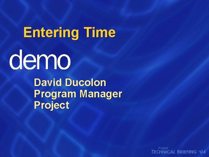 Entering Time David Ducolon Program Manager Project 