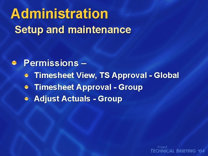 Administration Setup and maintenance Permissions – Timesheet View, TS Approval - Global Timesheet Approval
