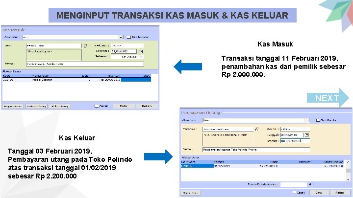 MENGINPUT TRANSAKSI KAS MASUK & KAS KELUAR Kas Masuk Transaksi tanggal 11 Februari 2019,