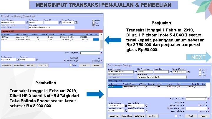 MENGINPUT TRANSAKSI PENJUALAN & PEMBELIAN Penjualan Transaksi tanggal 1 Februari 2019, Dijual HP xiaomi