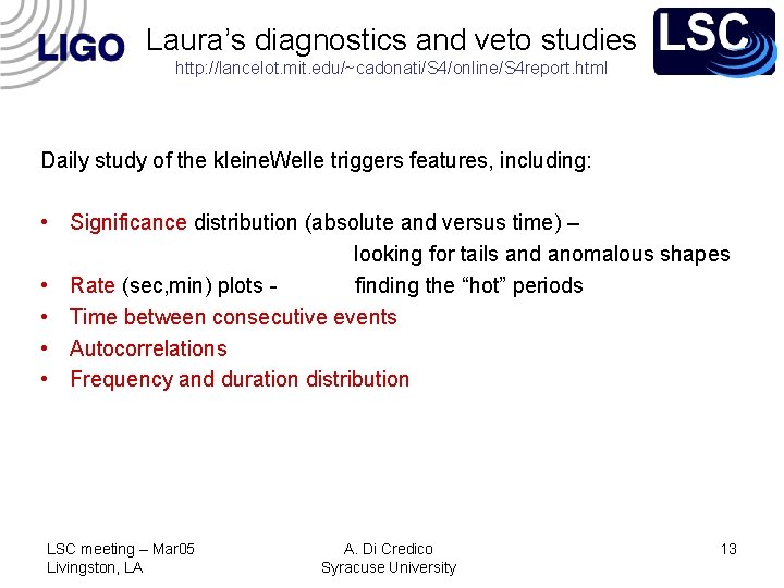 Laura’s diagnostics and veto studies http: //lancelot. mit. edu/~cadonati/S 4/online/S 4 report. html Daily