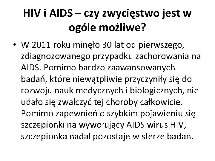 HIV i AIDS – czy zwycięstwo jest w ogóle możliwe? • W 2011 roku