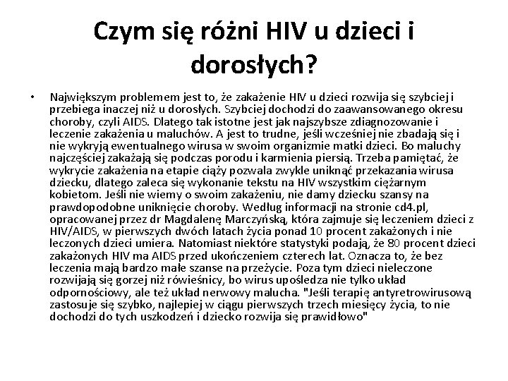 Czym się różni HIV u dzieci i dorosłych? • Największym problemem jest to, że