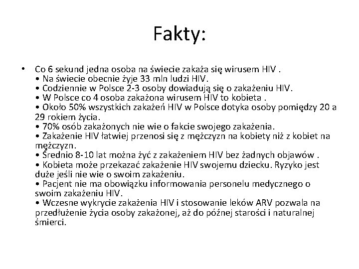 Fakty: • Co 6 sekund jedna osoba na świecie zakaża się wirusem HIV. •