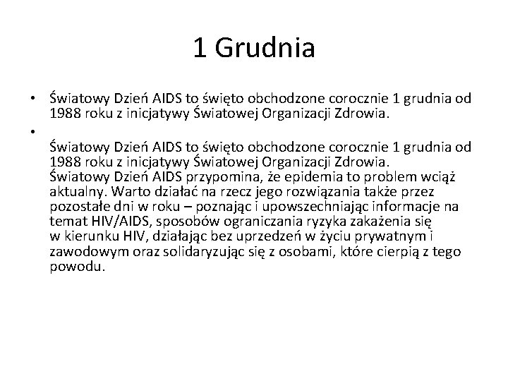 1 Grudnia • Światowy Dzień AIDS to święto obchodzone corocznie 1 grudnia od 1988