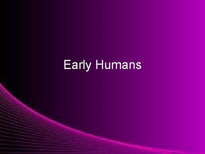 Early Humans 