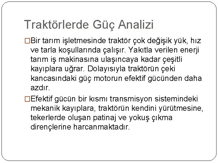 Traktörlerde Güç Analizi �Bir tarım işletmesinde traktör çok değişik yük, hız ve tarla koşullarında